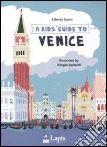 A Kids guide to Venice libro di Garini Alberta; Agliardi Allegra