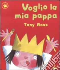 Voglio la mia pappa. Ediz. illustrata libro di Ross Tony