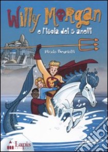 Willy Morgan e l'isola dei 5 anelli libro di Brunialti Nicola