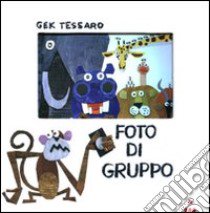 Foto di gruppo. Ediz. illustrata libro di Tessaro Gek