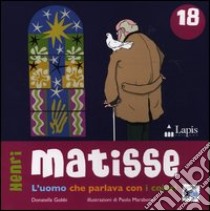 Matisse. L'uomo che parlava con i colori. Ediz. illustrata libro di Gobbi Donatella