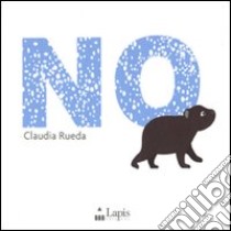 No. Ediz. illustrata libro di Rueda Claudia