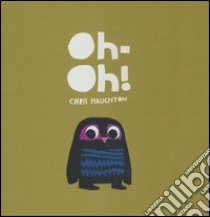 Oh-oh! Ediz. illustrata libro di Haughton Chris