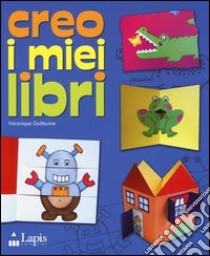 Creo i miei libri libro di Guillaume Veronique