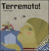 Terremoto! Ediz. illustrata libro di Papini Arianna