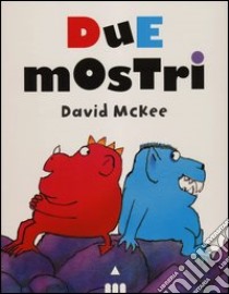 Due mostri. Ediz. illustrata libro di McKee David