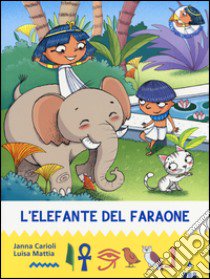 L'elefante del faraone. All'ombra delle piramidi. Vol. 10 libro di Carioli Janna; Mattia Luisa