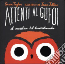 Attenti al gufo! Il maestro del divertimento. Ediz. illustrata libro di Taylor Sean; Jullien Jean