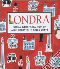 Londra. Guida illustrata pop up alle meraviglie della città libro di McMenemy Sarah