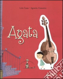 Agata. Ediz. illustrata libro di Casas Lola; Comotto Augustín