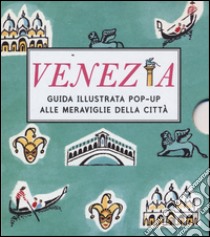 Venezia. Guida illustrata pop up alle meraviglie della città libro di McMenemy Sarah