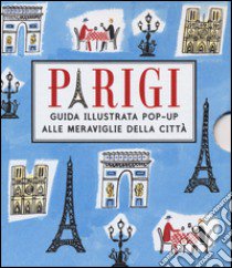 Parigi. Guida illustrata pop up alle meraviglie della città libro di McMenemy Sarah