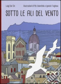 Sotto le ali del vento libro di Dal Cin Luigi