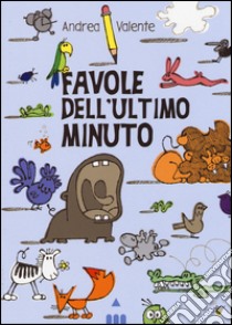 Favole dell'ultimo minuto libro di Valente Andrea