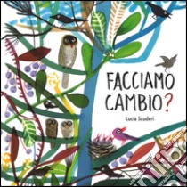 Facciamo cambio? Ediz. illustrata libro di Scuderi Lucia