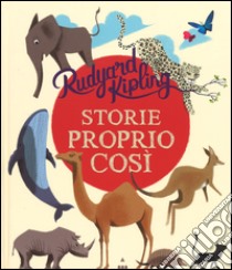 Storie proprio così. Ediz. illustrata libro di Kipling Rudyard; Manzi Alberto