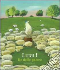 Luigi I re delle pecore. Ediz. illustrata libro di Tallec Olivier