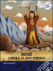 Mosè libera il suo popolo. Storie nelle storie libro di Vecchini Silvia