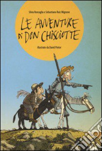 Le avventure di Don Chisciotte libro di Roncaglia Silvia; Ruiz-Mignone Sebastiano