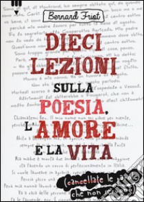 Dieci lezioni sulla poesia, l'amore e la vita libro di Friot Bernard