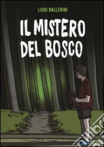 Il mistero del bosco libro di Ballerini Luigi