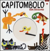 Capitombolo. Ediz. illustrata libro di Tessaro Gek