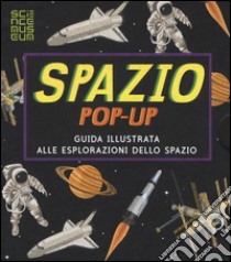 Spazio. Libro pop-up. Ediz. a colori libro