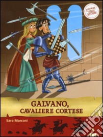 Galvano, cavaliere cortese. Storie nelle storie libro di Marconi Sara