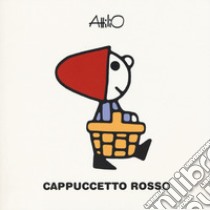 Cappuccetto Rosso. Le mini storie di Attilio. Ediz. a colori libro di Cassinelli Attilio