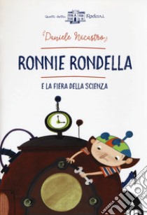 Ronnie Rondella e la fiera della scienza libro di Nicastro Daniele