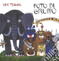 Foto di gruppo. Ediz. a colori libro di Tessaro Gek