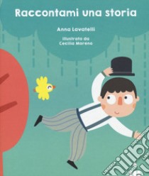 Raccontami una storia. Ediz. a colori libro di Lavatelli Anna