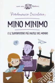 Mino Minimo e il superpotere più inutile del mondo libro di Baccalario Pierdomenico