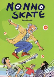 Nonno Skate libro di Carioli Janna