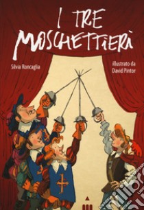 I tre moschettieri libro di Roncaglia Silvia