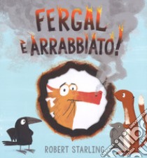 Fergal è arrabbiato! Ediz. a colori libro di Starling Robert