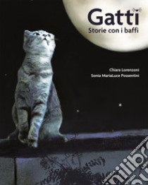 Gatti. Storie con i baffi libro di Lorenzoni Chiara