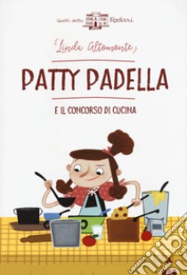 Patty Padella e il concorso di cucina libro di Altomonte Linda