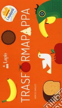 Trasformapappa. Ediz. a colori libro di Baruzzi Agnese