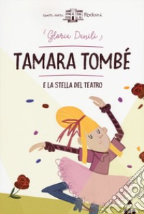 Tamara Tombè e la stella del teatro libro di Danili Gloria