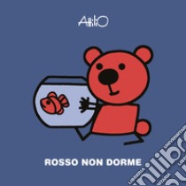 Rosso non dorme. Le mini storie di Attilio. Ediz. a colori libro di Cassinelli Attilio