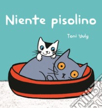 Niente pisolino. Ediz. a colori libro di Yuli Toni