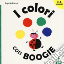 I colori con Boogie. Ediz. a colori libro di Fatus Sophie