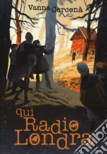 Qui radio Londra libro di Cercenà Vanna