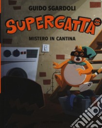 Mistero in cantina. Supergatta. Ediz. a colori libro di Sgardoli Guido