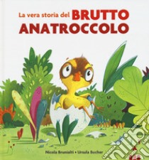 La vera storia del brutto anatroccolo. Ediz. a colori libro di Brunialti Nicola