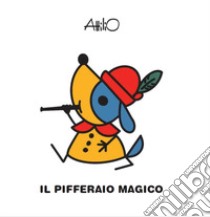 Il pifferaio magico. Le mini fiabe di Attilio. Ediz. a colori libro di Cassinelli Attilio; Cassinelli A. (cur.)