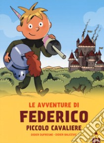 Avventure di Federico piccolo cavaliere libro di Dufresne Didier