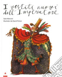 I vestiti nuovi dell'imperatore. Ediz. a colori libro di Marconi Sara