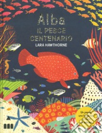 Alba il pesce centenario. Ediz. a colori libro di Hawthorne Lara